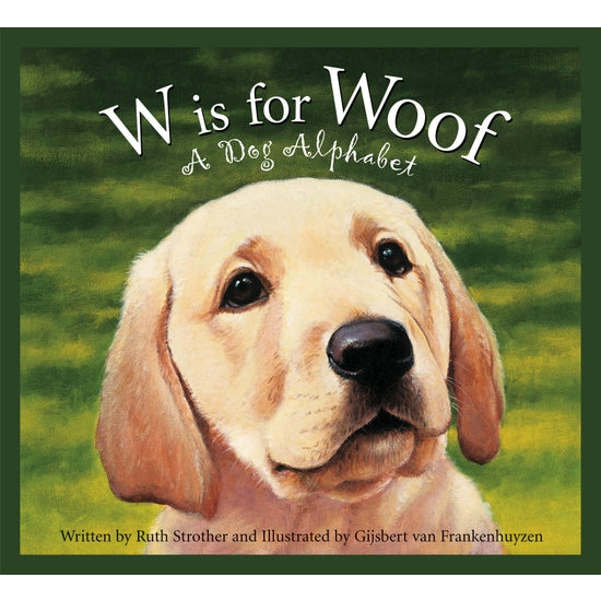 W is for Woof: A Dog Alphabet