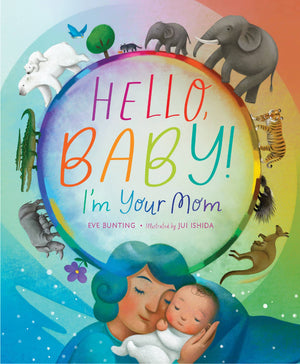 Hello Baby! I’m Your Mom